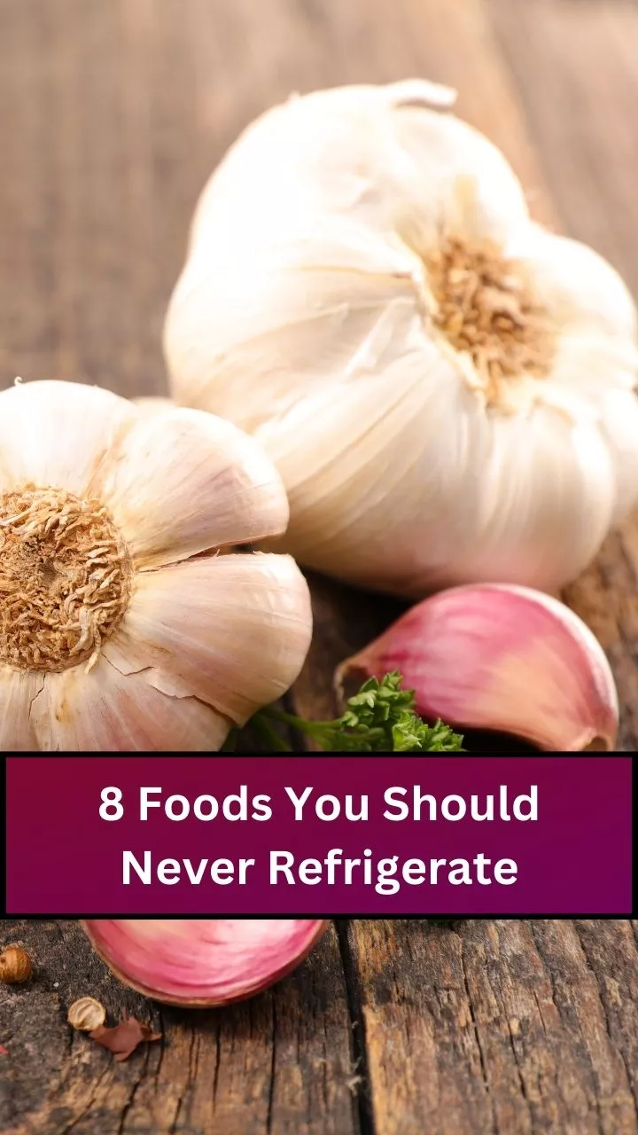 8 Foods You Should Never Refrigerate
